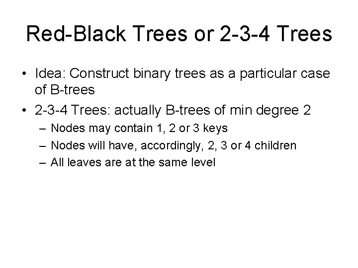 Red-Black Trees or 2 -3 -4 Trees • Idea: Construct binary trees as a Red-Black Trees or 2 -3 -4 Trees • Idea: Construct binary trees as a
