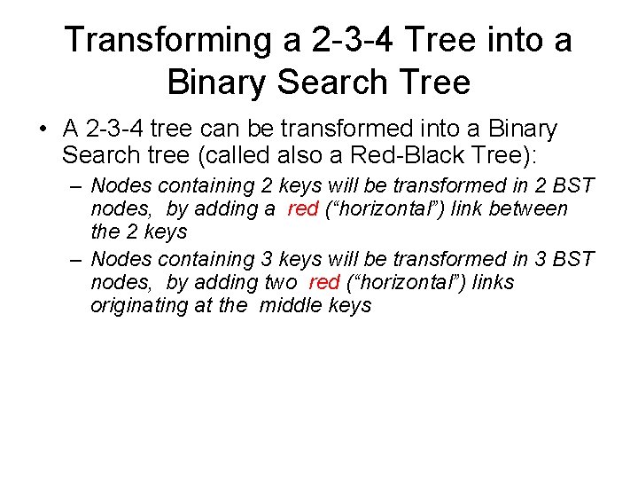 Transforming a 2 -3 -4 Tree into a Binary Search Tree • A 2 Transforming a 2 -3 -4 Tree into a Binary Search Tree • A 2