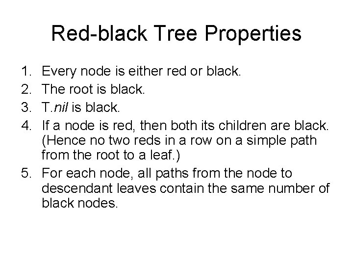 Red-black Tree Properties 1. 2. 3. 4. Every node is either red or black. Red-black Tree Properties 1. 2. 3. 4. Every node is either red or black.
