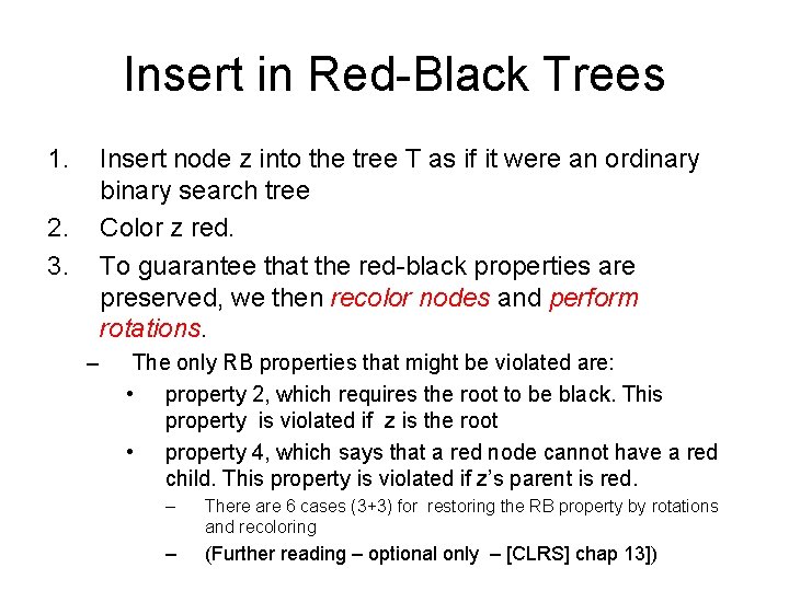 Insert in Red-Black Trees 1. Insert node z into the tree T as if Insert in Red-Black Trees 1. Insert node z into the tree T as if