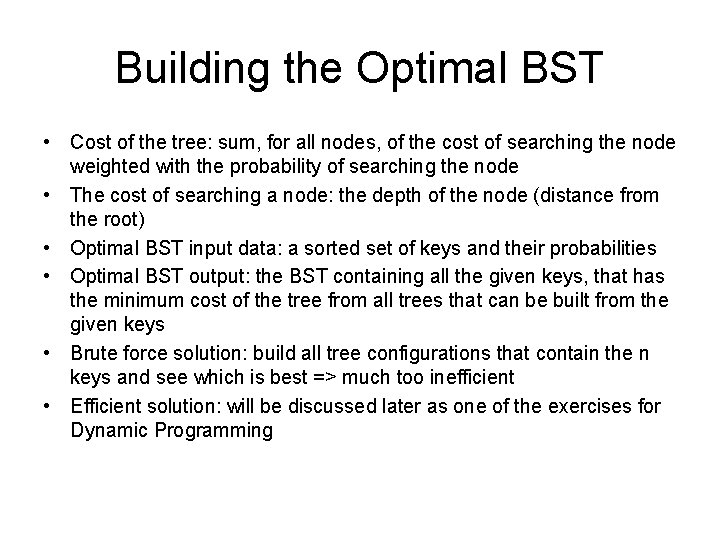 Building the Optimal BST • Cost of the tree: sum, for all nodes, of Building the Optimal BST • Cost of the tree: sum, for all nodes, of