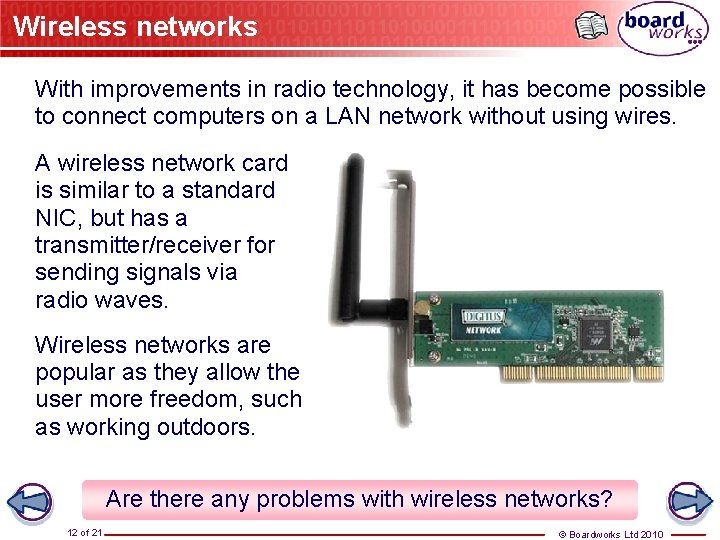 Wireless networks With improvements in radio technology, it has become possible to connect computers