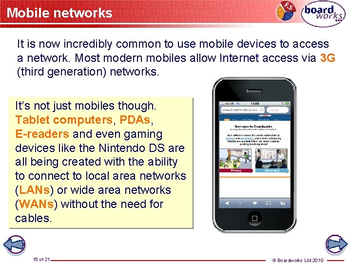 Mobile networks It is now incredibly common to use mobile devices to access a