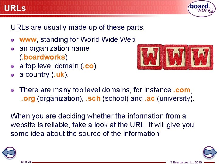 URLs are usually made up of these parts: www, standing for World Wide Web