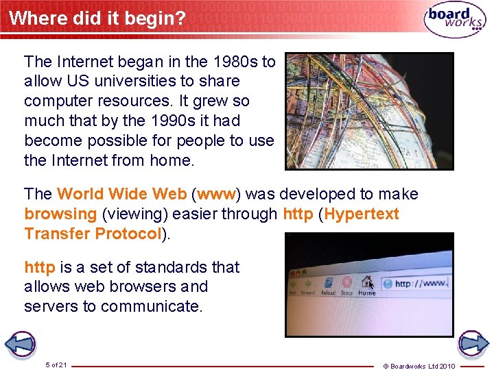 Where did it begin? The Internet began in the 1980 s to allow US