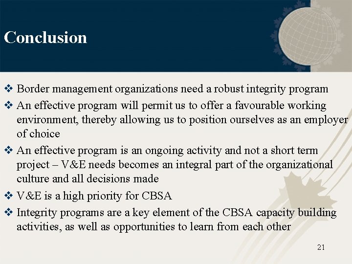 Conclusion v Border management organizations need a robust integrity program v An effective program