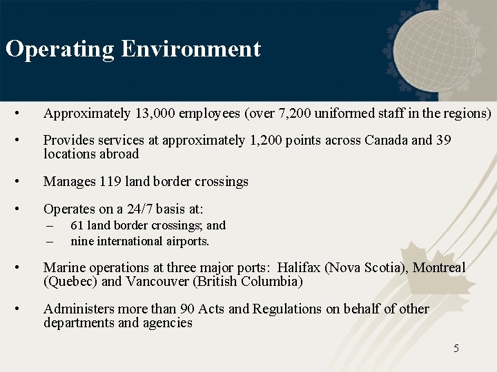 Operating Environment • Approximately 13, 000 employees (over 7, 200 uniformed staff in the