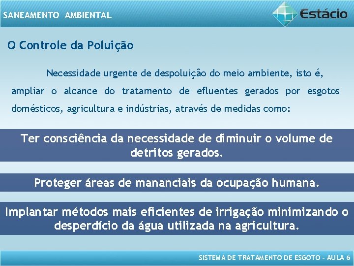 SANEAMENTO AMBIENTAL O Controle da Poluição Necessidade urgente de despoluição do meio ambiente, isto