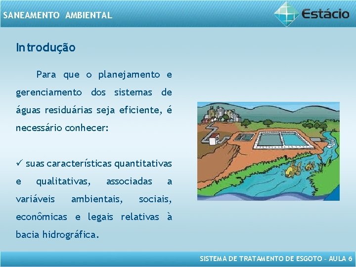 SANEAMENTO AMBIENTAL Introdução Para que o planejamento e gerenciamento dos sistemas de águas residuárias