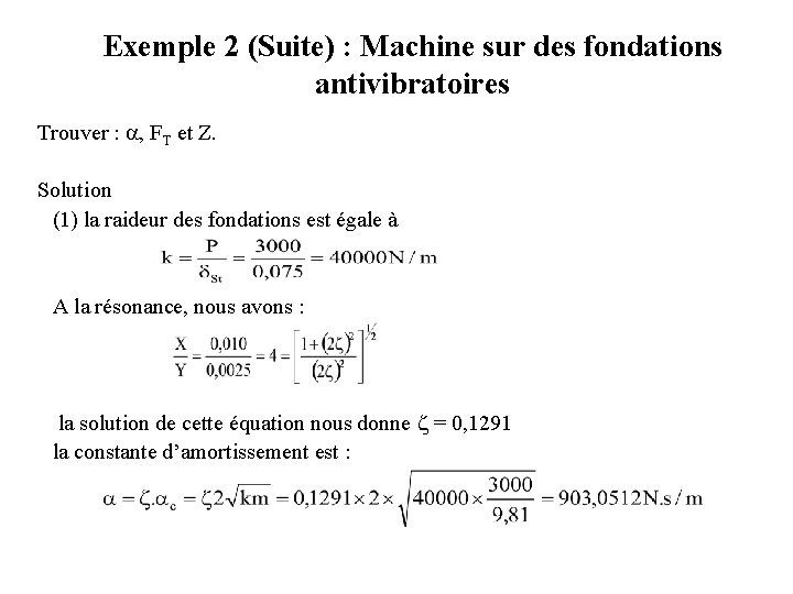Exemple 2 (Suite) : Machine sur des fondations antivibratoires Trouver : , FT et