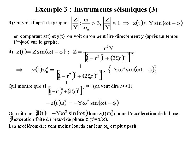 Exemple 3 : Instruments séismiques (3) 3) On voit d’après le graphe en comparant