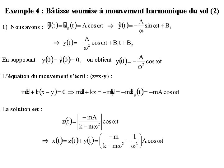 Exemple 4 : Bâtisse soumise à mouvement harmonique du sol (2) 1) Nous avons