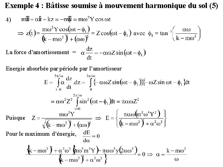 Exemple 4 : Bâtisse soumise à mouvement harmonique du sol (5) 4) La force