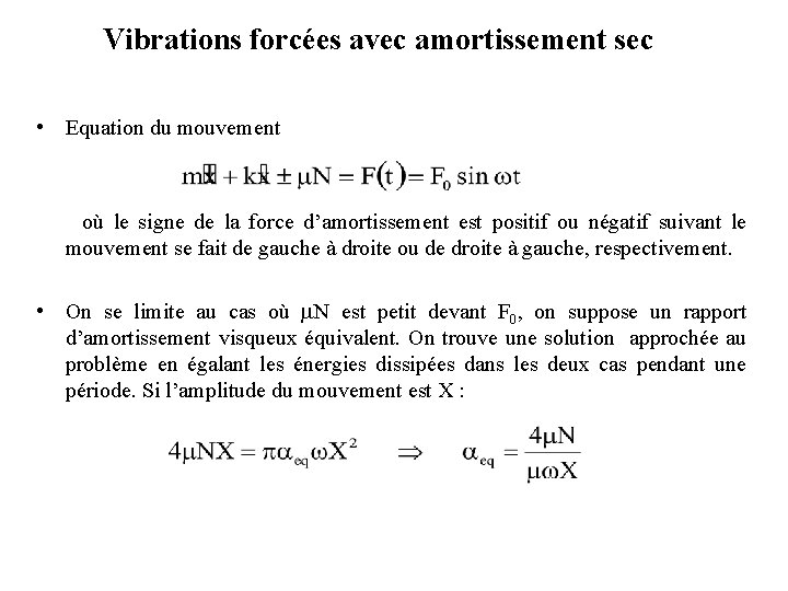 Vibrations forcées avec amortissement sec • Equation du mouvement où le signe de la