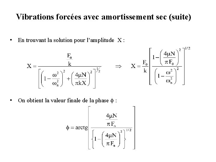 Vibrations forcées avec amortissement sec (suite) • En trouvant la solution pour l’amplitude X