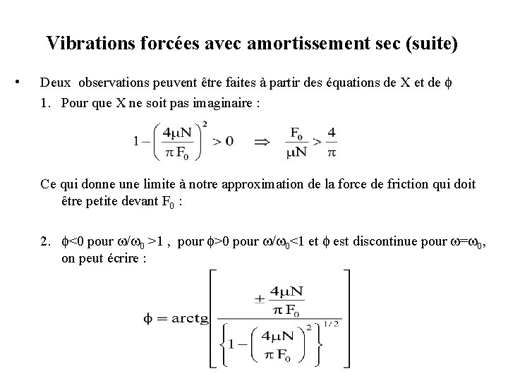 Vibrations forcées avec amortissement sec (suite) • Deux observations peuvent être faites à partir