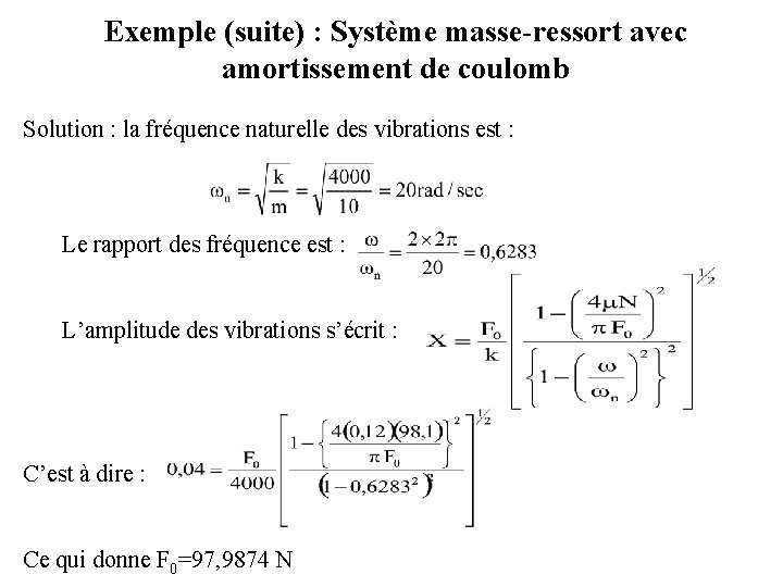 Exemple (suite) : Système masse-ressort avec amortissement de coulomb Solution : la fréquence naturelle