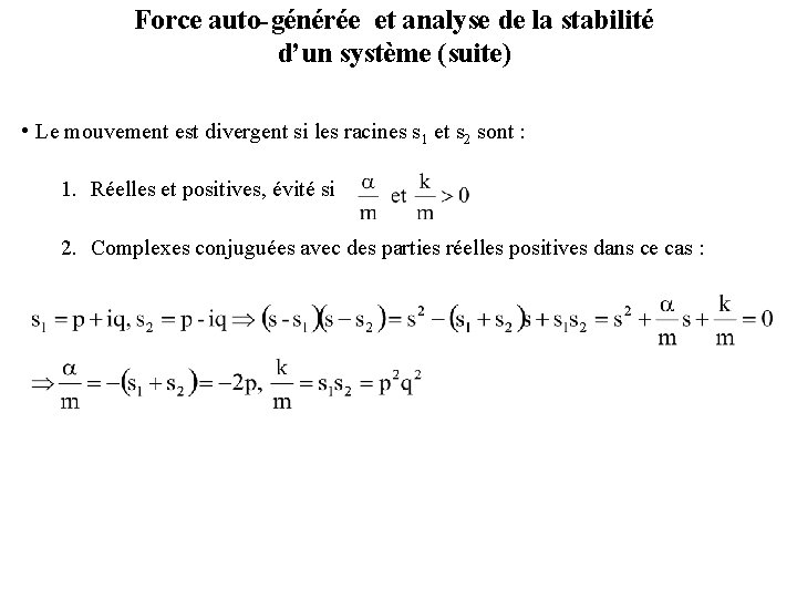 Force auto-générée et analyse de la stabilité d’un système (suite) • Le mouvement est