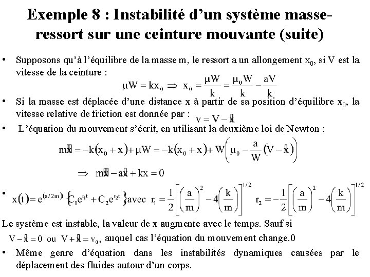 Exemple 8 : Instabilité d’un système masseressort sur une ceinture mouvante (suite) • Supposons