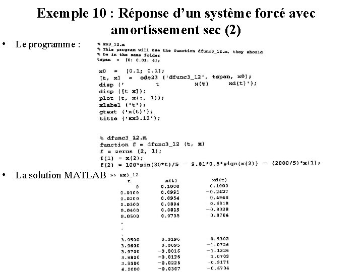 Exemple 10 : Réponse d’un système forcé avec amortissement sec (2) • Le programme