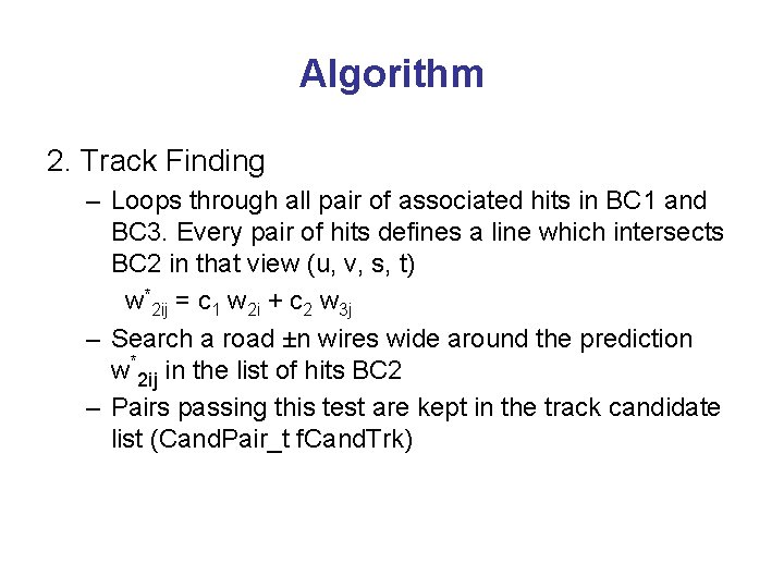 Algorithm 2. Track Finding – Loops through all pair of associated hits in BC