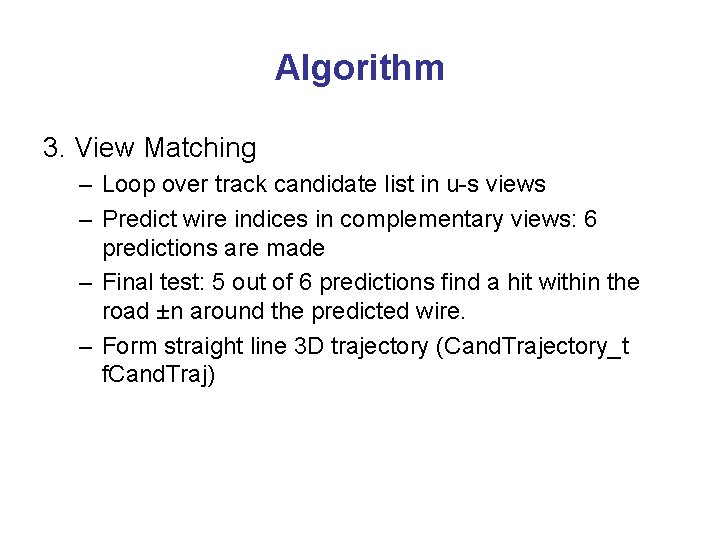 Algorithm 3. View Matching – Loop over track candidate list in u-s views –