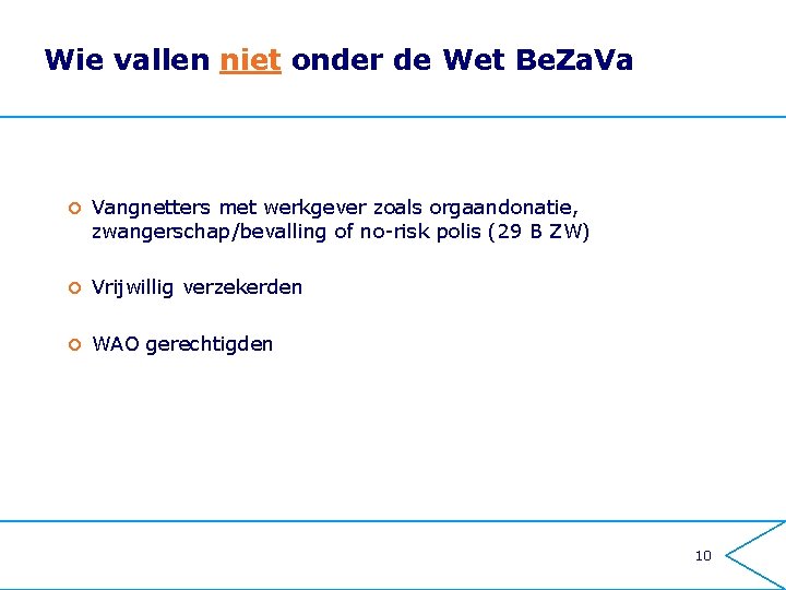 Wie vallen niet onder de Wet Be. Za. Va ¢ Vangnetters met werkgever zoals