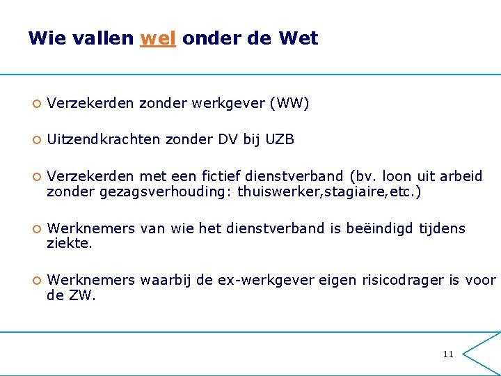 Wie vallen wel onder de Wet ¢ Verzekerden zonder werkgever (WW) ¢ Uitzendkrachten zonder