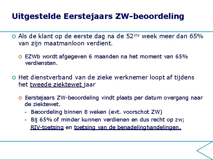 Uitgestelde Eerstejaars ZW-beoordeling ¢ Als de klant op de eerste dag na de 52