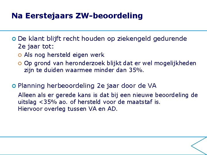 Na Eerstejaars ZW-beoordeling ¢ De klant blijft recht houden op ziekengeld gedurende 2 e