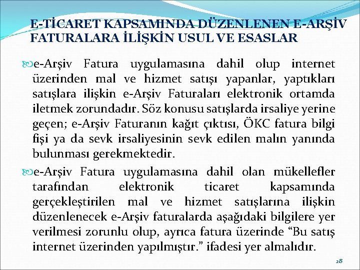 E-TİCARET KAPSAMINDA DÜZENLENEN E-ARŞİV FATURALARA İLİŞKİN USUL VE ESASLAR e-Arşiv Fatura uygulamasına dahil olup