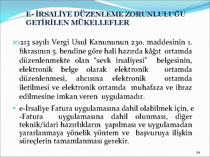 E- İRSALİYE DÜZENLEME ZORUNLULUĞU GETİRİLEN MÜKELLEFLER 213 sayılı Vergi Usul Kanununun 230. maddesinin 1.