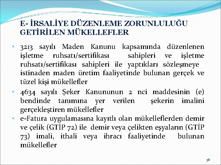E- İRSALİYE DÜZENLEME ZORUNLULUĞU GETİRİLEN MÜKELLEFLER • 3213 sayılı Maden Kanunu kapsamında düzenlenen işletme