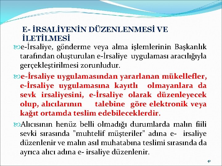 E- İRSALİYENİN DÜZENLENMESİ VE İLETİLMESİ e-İrsaliye, gönderme veya alma işlemlerinin Başkanlık tarafından oluşturulan e-İrsaliye