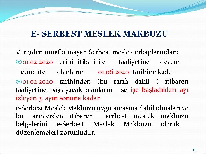 E- SERBEST MESLEK MAKBUZU Vergiden muaf olmayan Serbest meslek erbaplarından; 01. 02. 2020 tarihi