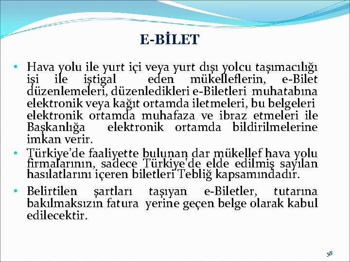 E-BİLET • Hava yolu ile yurt içi veya yurt dışı yolcu taşımacılığı işi ile