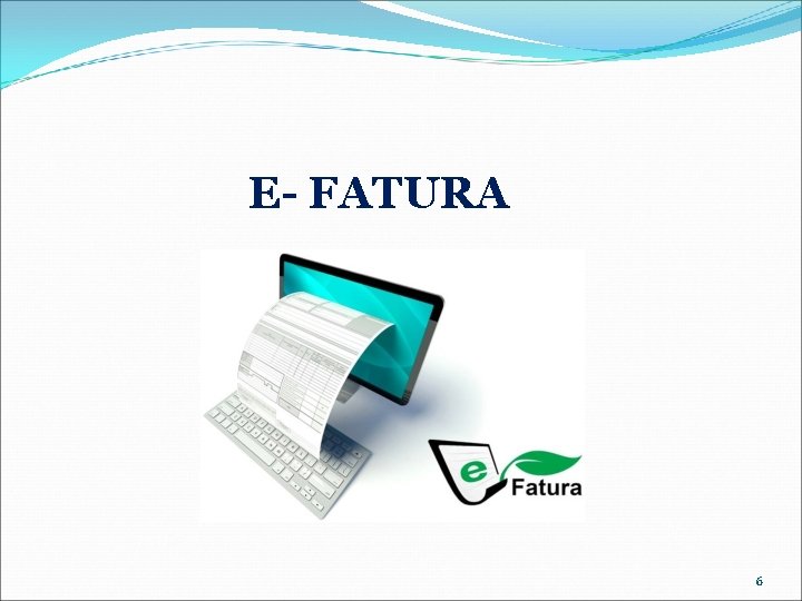 E- FATURA 6 