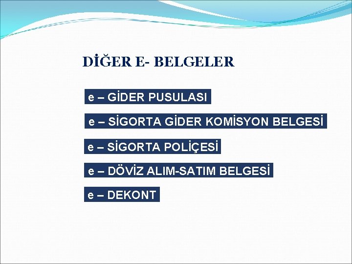 DİĞER E- BELGELER e – GİDER PUSULASI e – SİGORTA GİDER KOMİSYON BELGESİ e