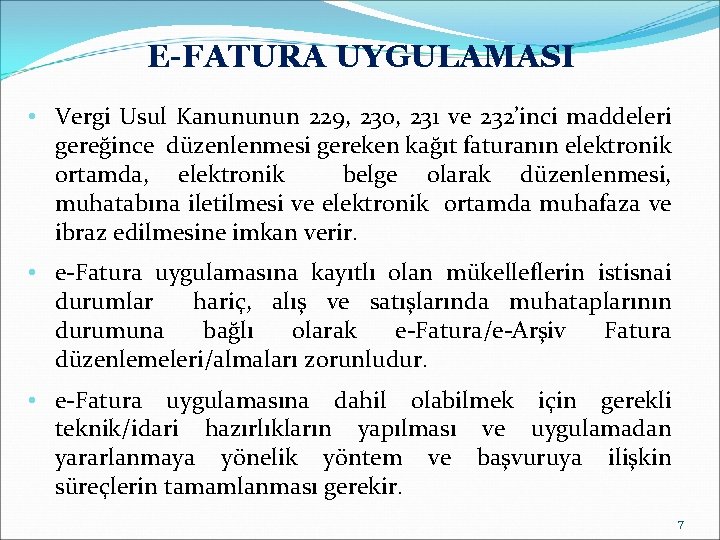 E-FATURA UYGULAMASI • Vergi Usul Kanununun 229, 230, 231 ve 232’inci maddeleri gereğince düzenlenmesi