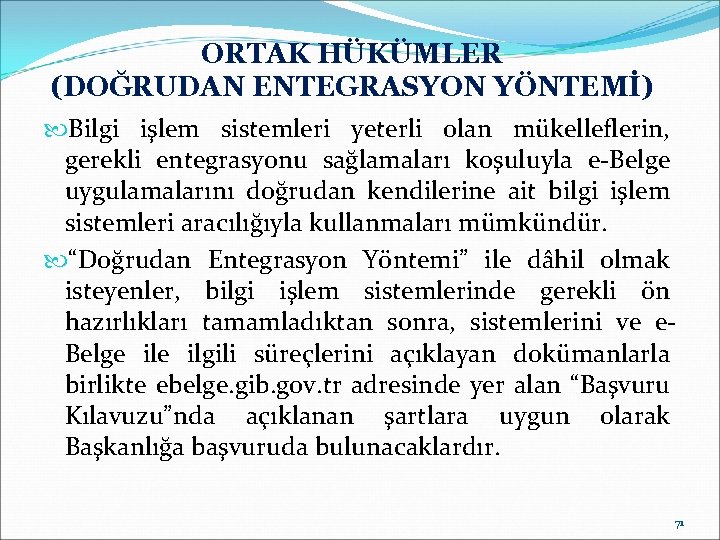 ORTAK HÜKÜMLER (DOĞRUDAN ENTEGRASYON YÖNTEMİ) Bilgi işlem sistemleri yeterli olan mükelleflerin, gerekli entegrasyonu sağlamaları