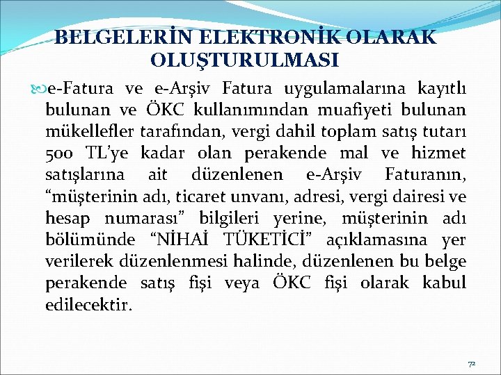 BELGELERİN ELEKTRONİK OLARAK OLUŞTURULMASI e-Fatura ve e-Arşiv Fatura uygulamalarına kayıtlı bulunan ve ÖKC kullanımından