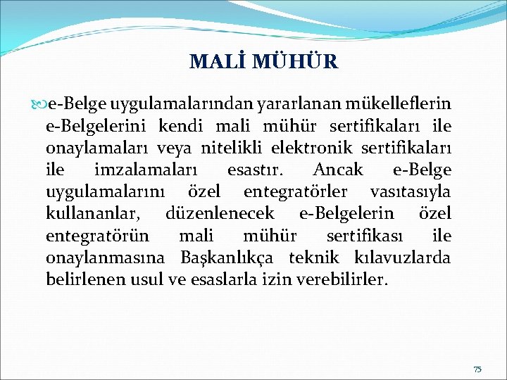 MALİ MÜHÜR e-Belge uygulamalarından yararlanan mükelleflerin e-Belgelerini kendi mali mühür sertifikaları ile onaylamaları veya