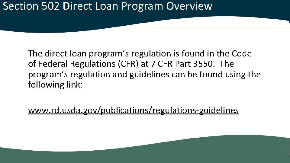  Section 502 Direct Loan Program Overview The direct loan program’s regulation is found