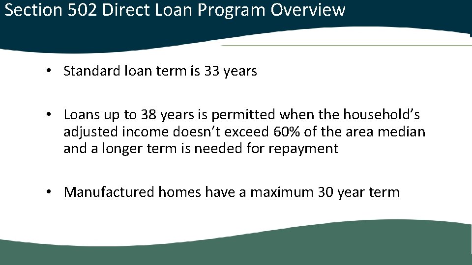  Section 502 Direct Loan Program Overview • Standard loan term is 33 years