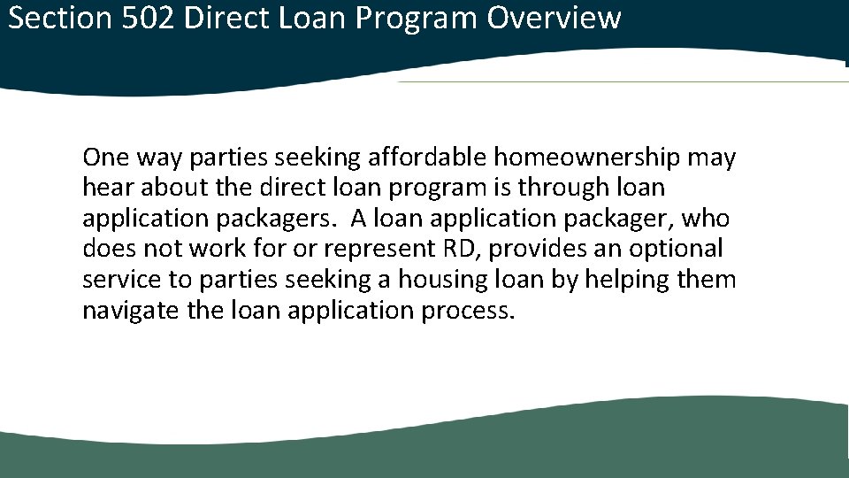  Section 502 Direct Loan Program Overview One way parties seeking affordable homeownership may