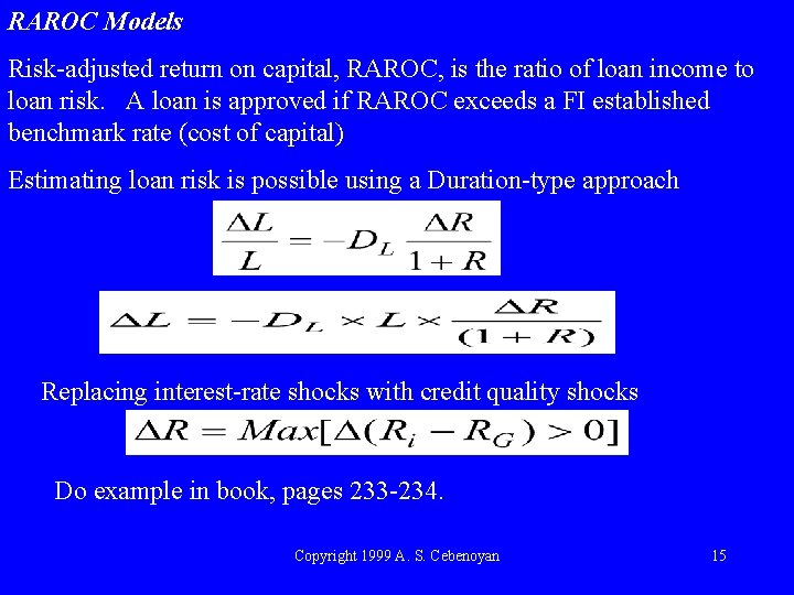 RAROC Models Risk-adjusted return on capital, RAROC, is the ratio of loan income to