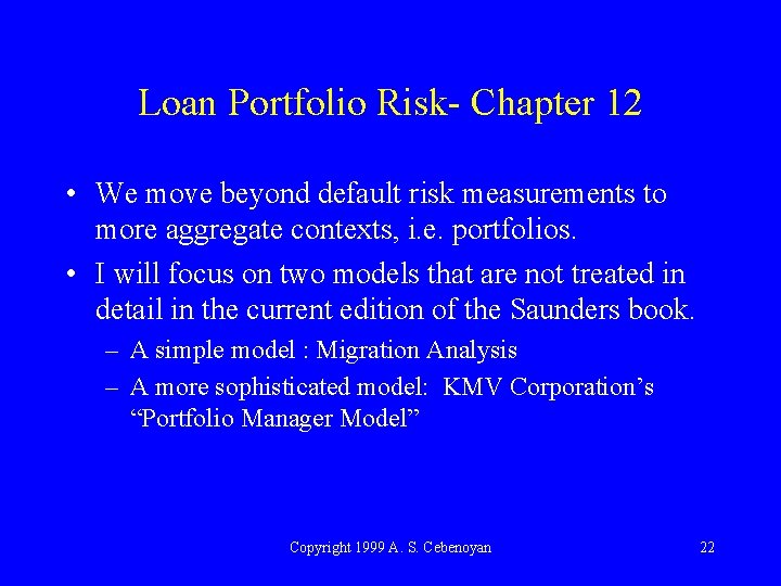 Loan Portfolio Risk- Chapter 12 • We move beyond default risk measurements to more