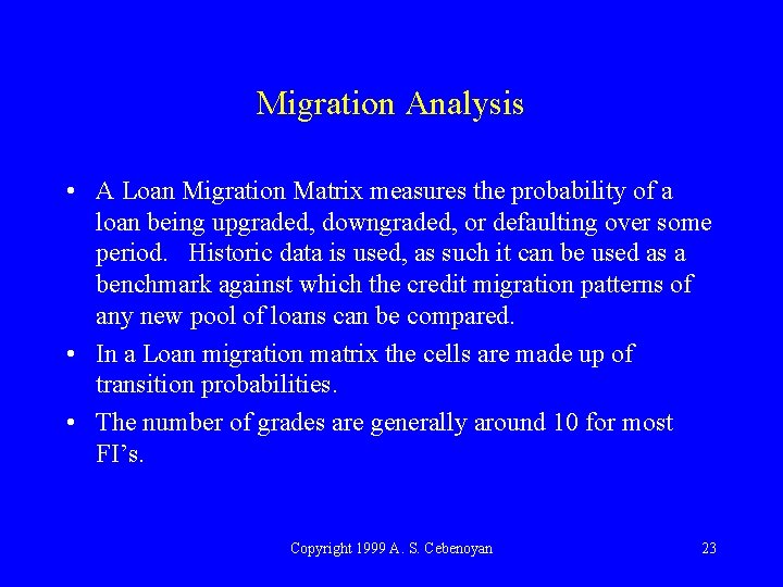 Migration Analysis • A Loan Migration Matrix measures the probability of a loan being