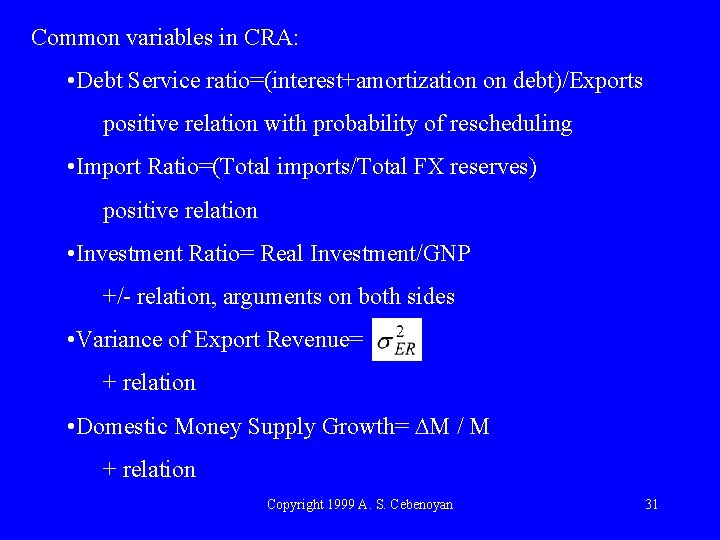 Common variables in CRA: • Debt Service ratio=(interest+amortization on debt)/Exports positive relation with probability