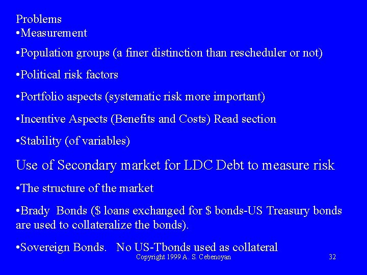 Problems • Measurement • Population groups (a finer distinction than rescheduler or not) •